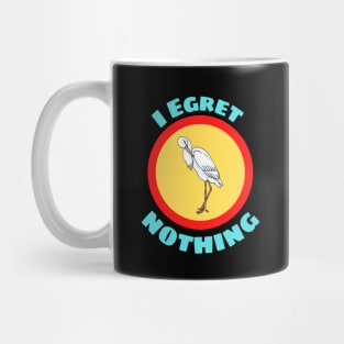 I Egret Nothing - Egret Pun Mug